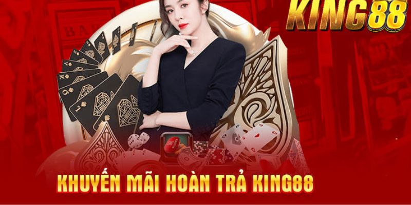 Hoàn trả không giới hạn dành cho hội viên của King88