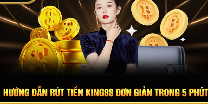 Đa dạng phương thức rút tiền King88 cho hội viên lựa chọn